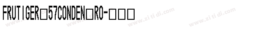 Frutiger 57Conden RO字体转换